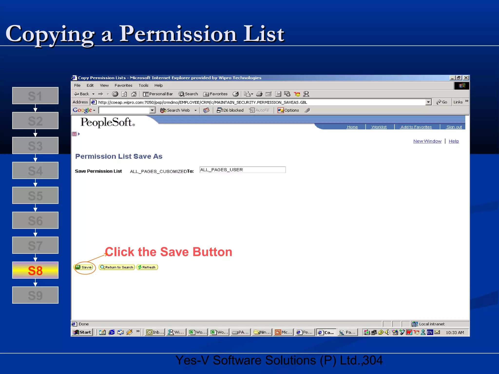 304Yes-V Software Solutions (P) Ltd.,
Copying a Permission ListCopying a Permission List
Click the Save Button
S8
S9
S7
S6
S5
S4
S3
S2
S1
 