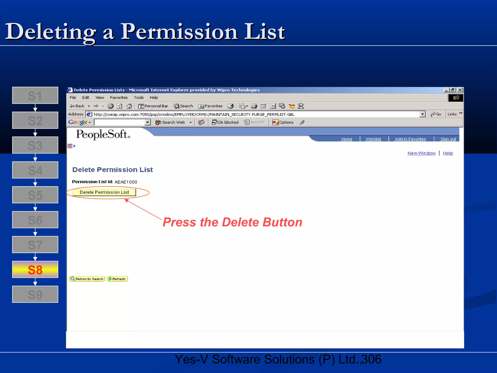 306Yes-V Software Solutions (P) Ltd.,
Deleting a Permission ListDeleting a Permission List
Press the Delete Button
S8
S9
S7
S6
S5
S4
S3
S2
S1
 