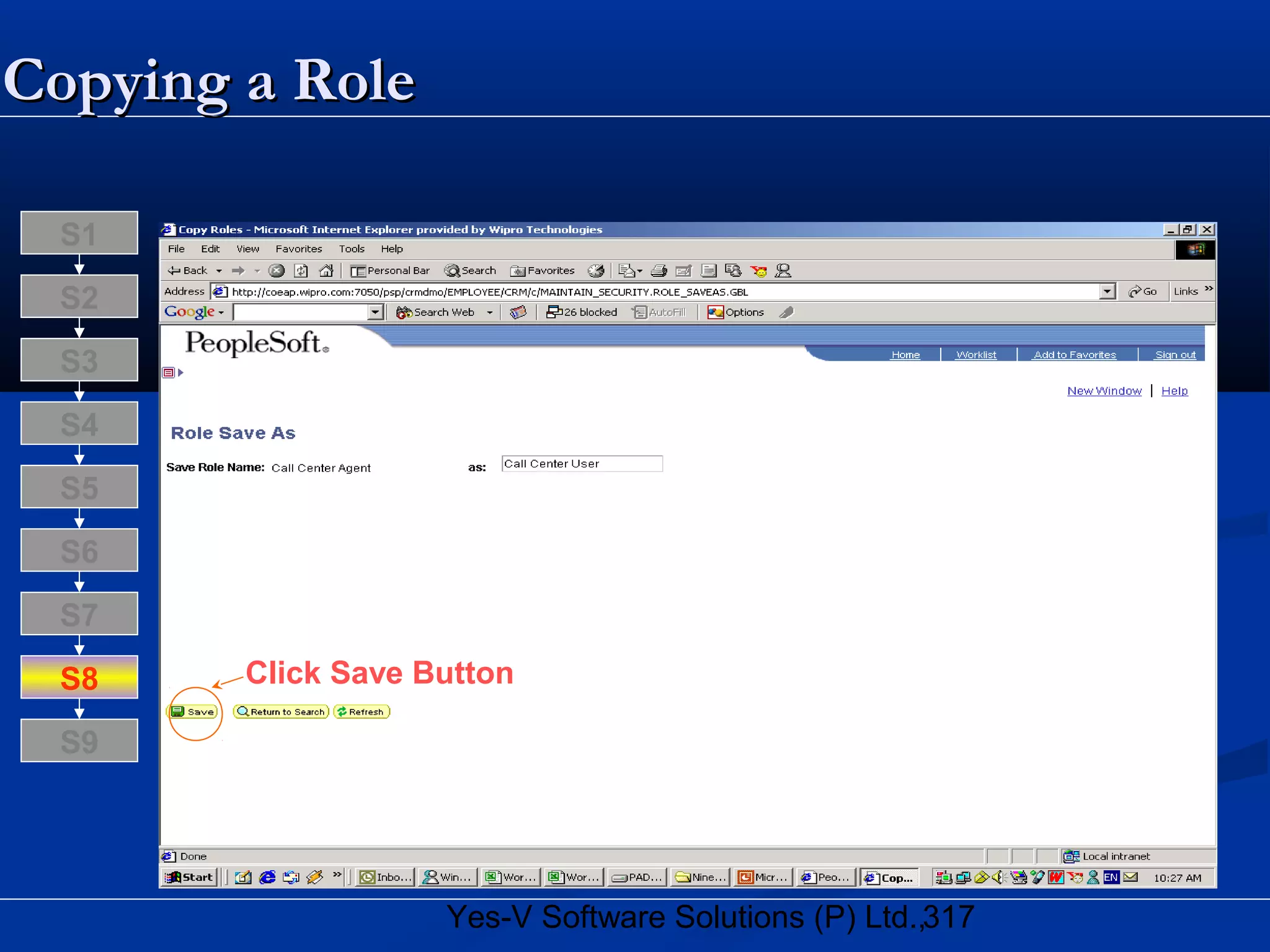 317Yes-V Software Solutions (P) Ltd.,
Copying a RoleCopying a Role
Click Save ButtonS8
S9
S7
S6
S5
S4
S3
S2
S1
 