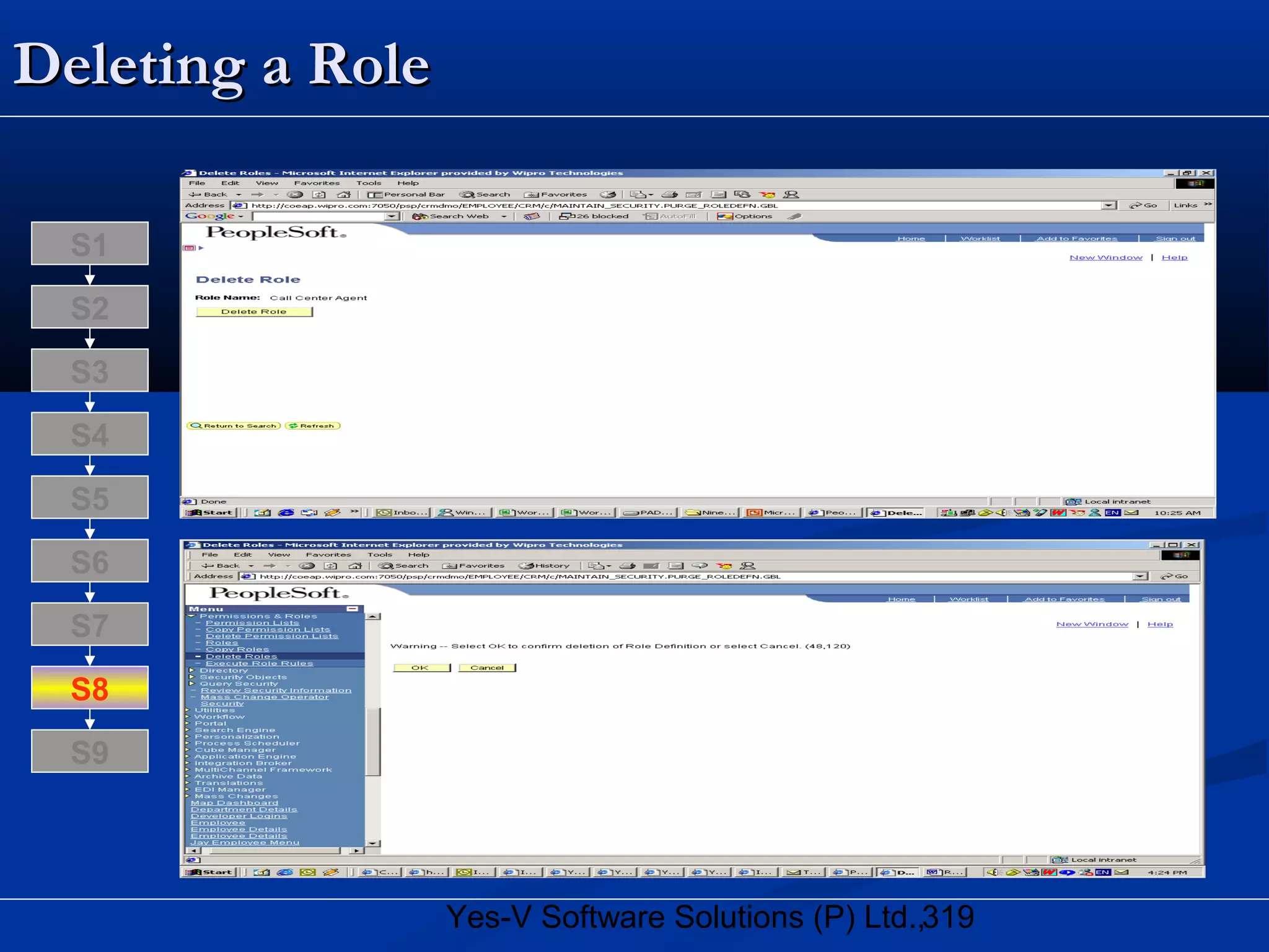 319Yes-V Software Solutions (P) Ltd.,
Deleting a RoleDeleting a Role
S8
S9
S7
S6
S5
S4
S3
S2
S1
 