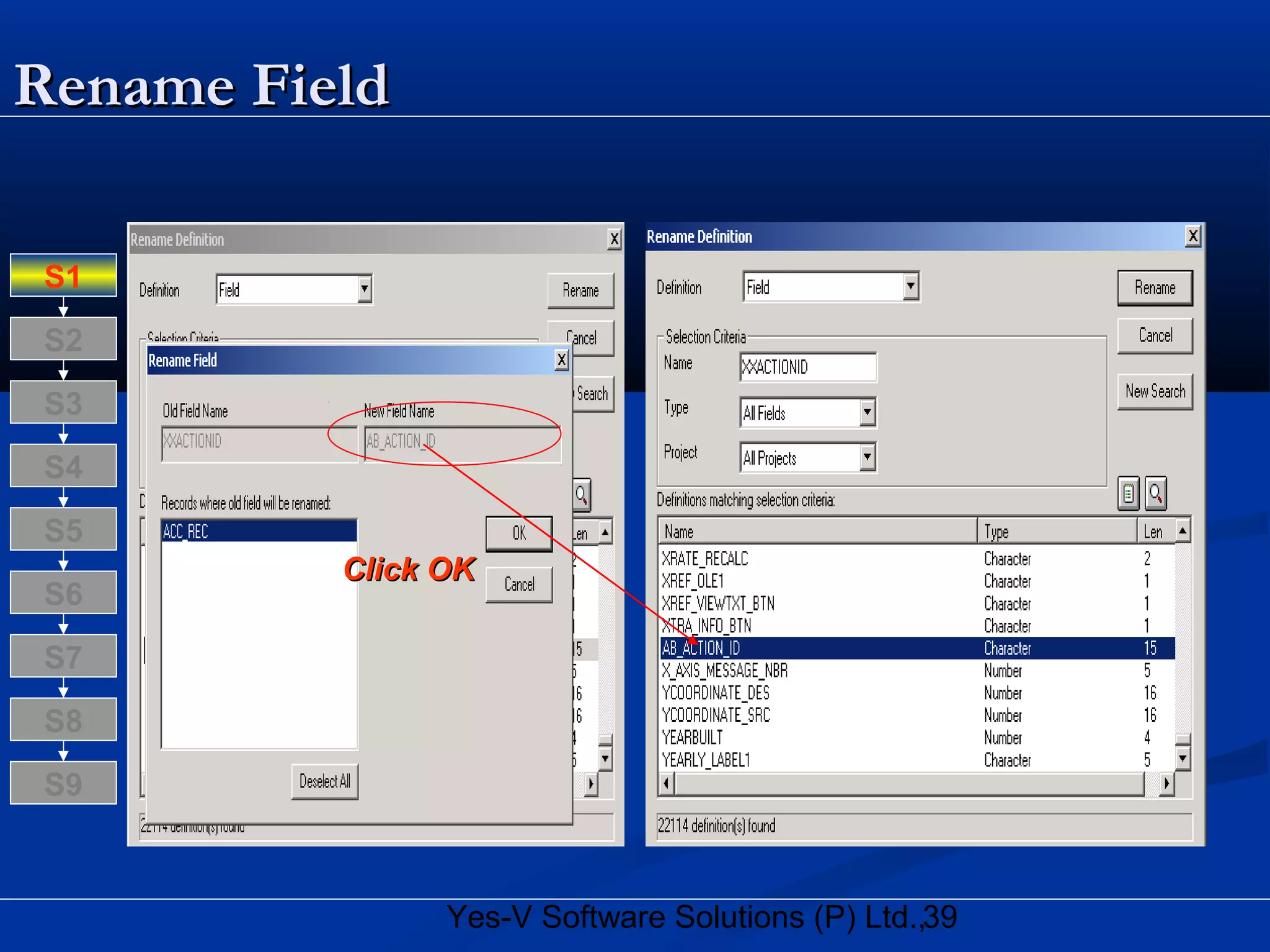 39Yes-V Software Solutions (P) Ltd.,
Rename FieldRename Field
Click OKClick OK
S8
S9
S7
S6
S5
S4
S3
S2
S1
 