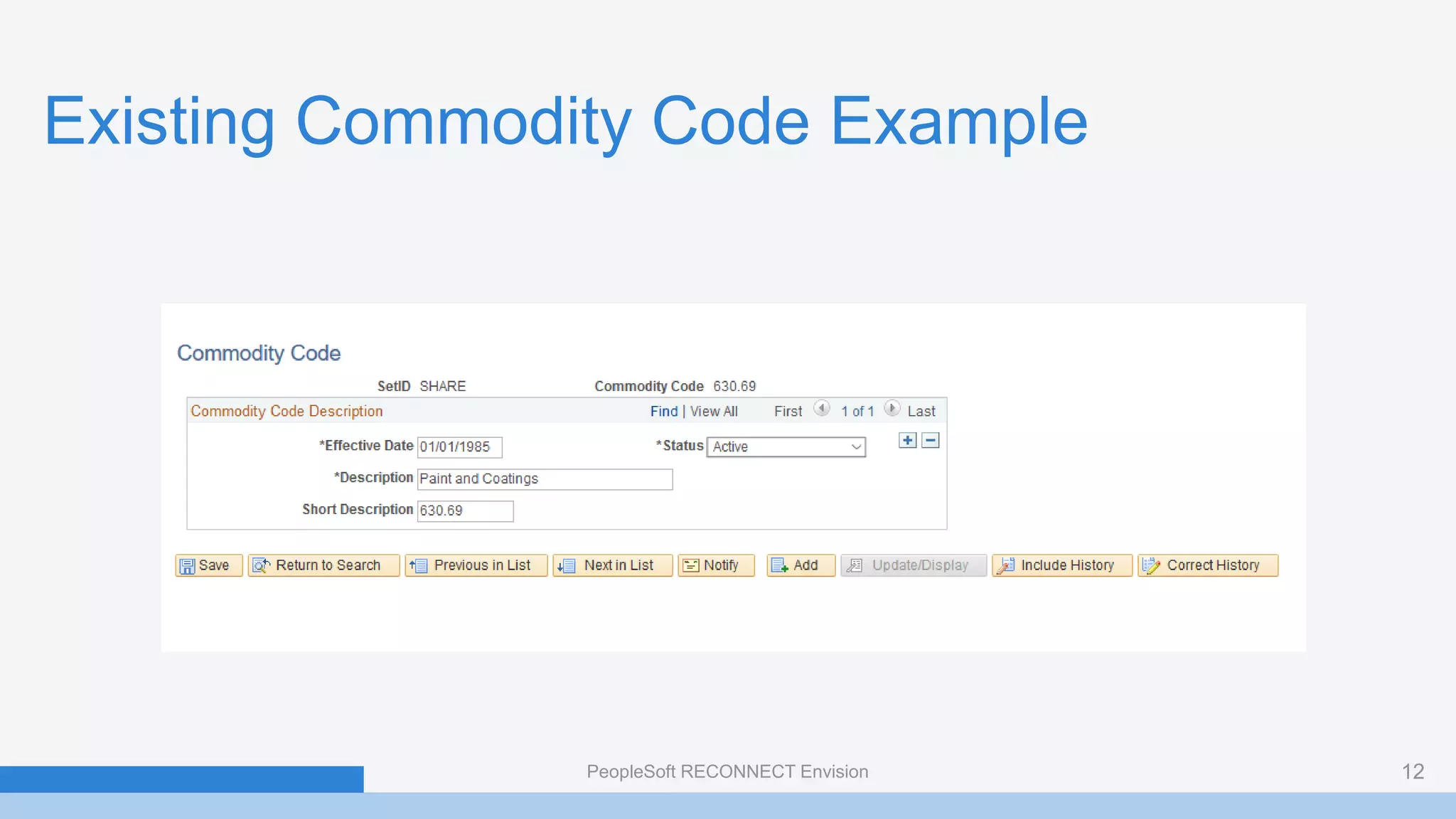 Existing Commodity Code Example
PeopleSoft RECONNECT Envision 12
 