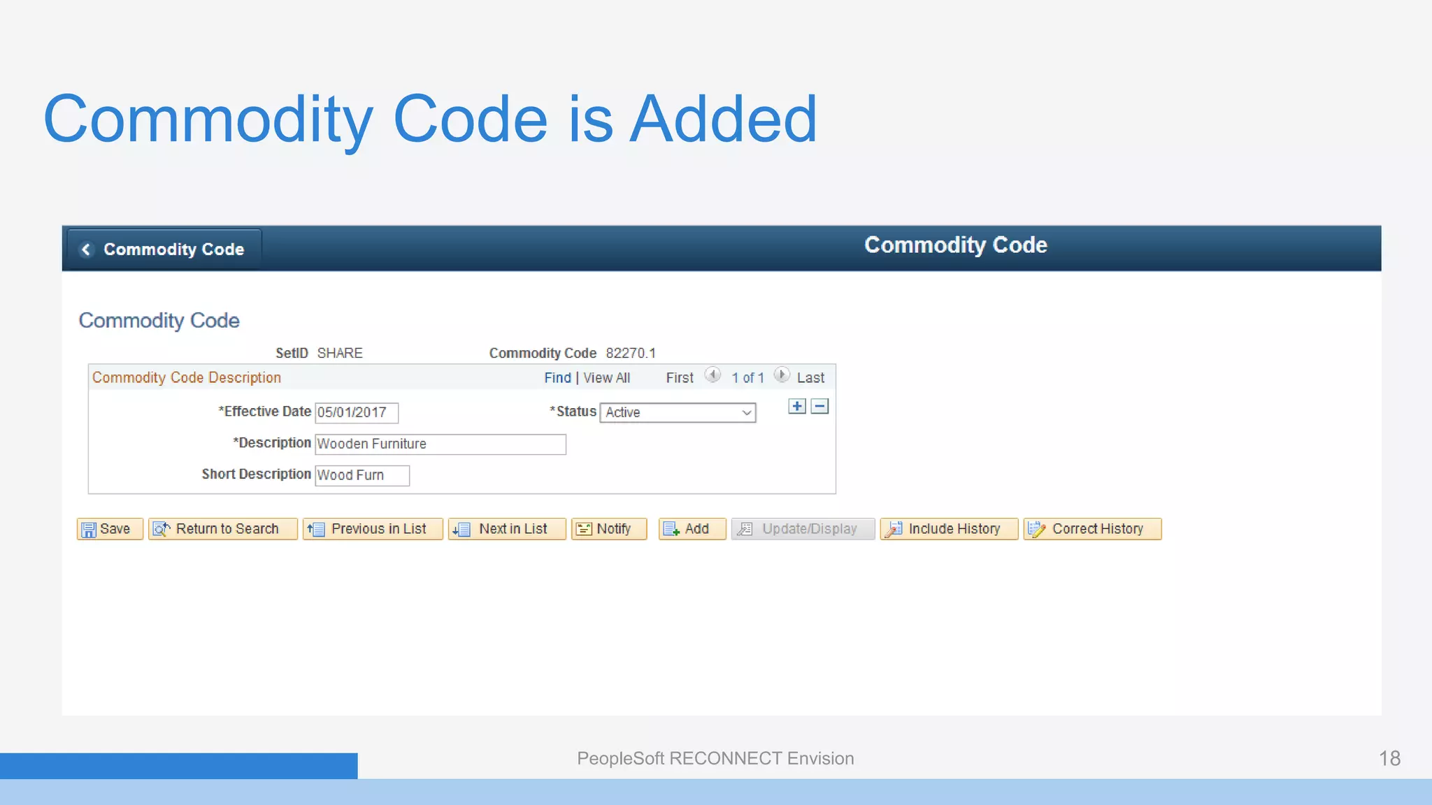Commodity Code is Added
PeopleSoft RECONNECT Envision 18
 