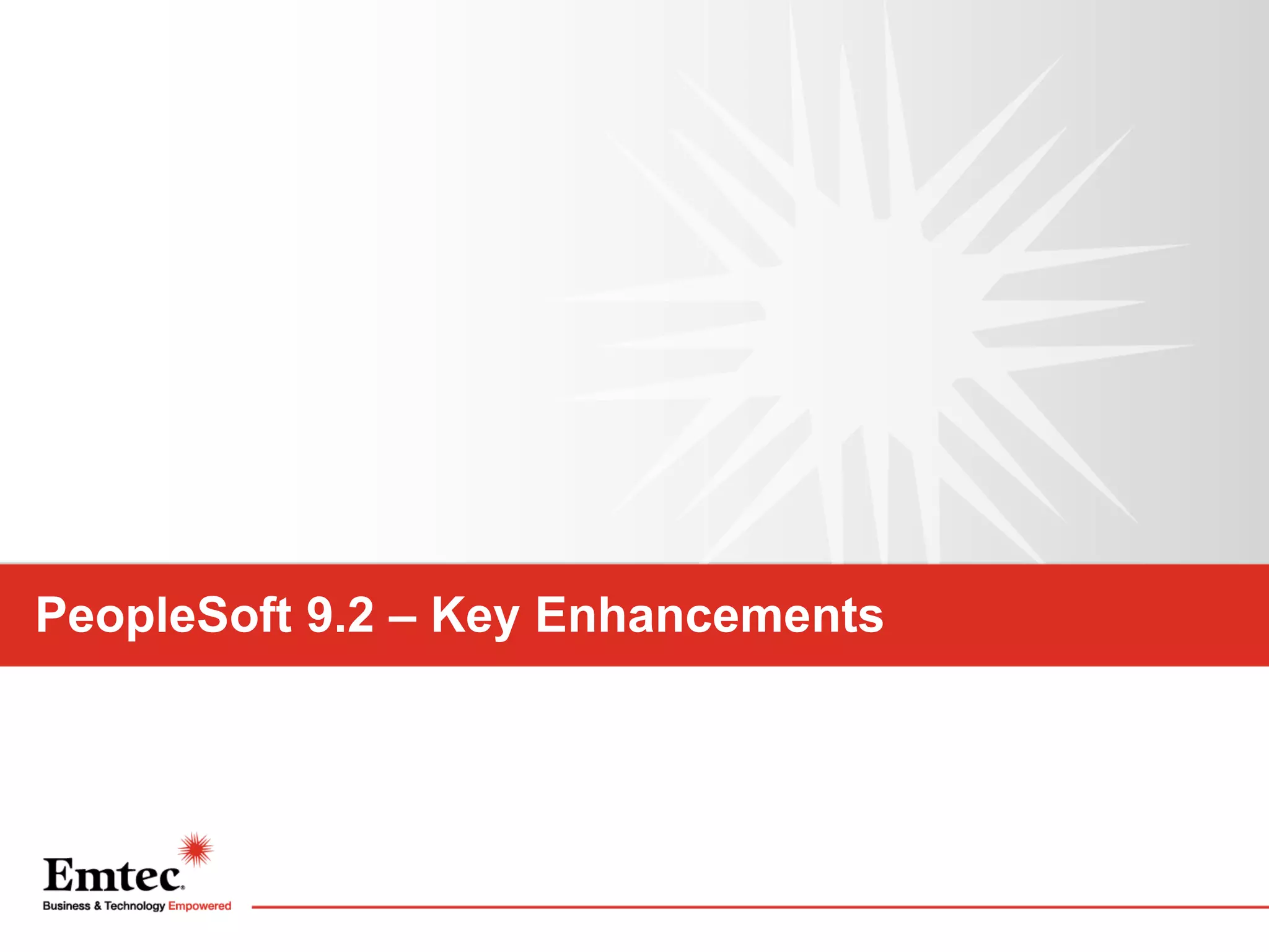 PeopleSoft 9.2 – Key Enhancements

 