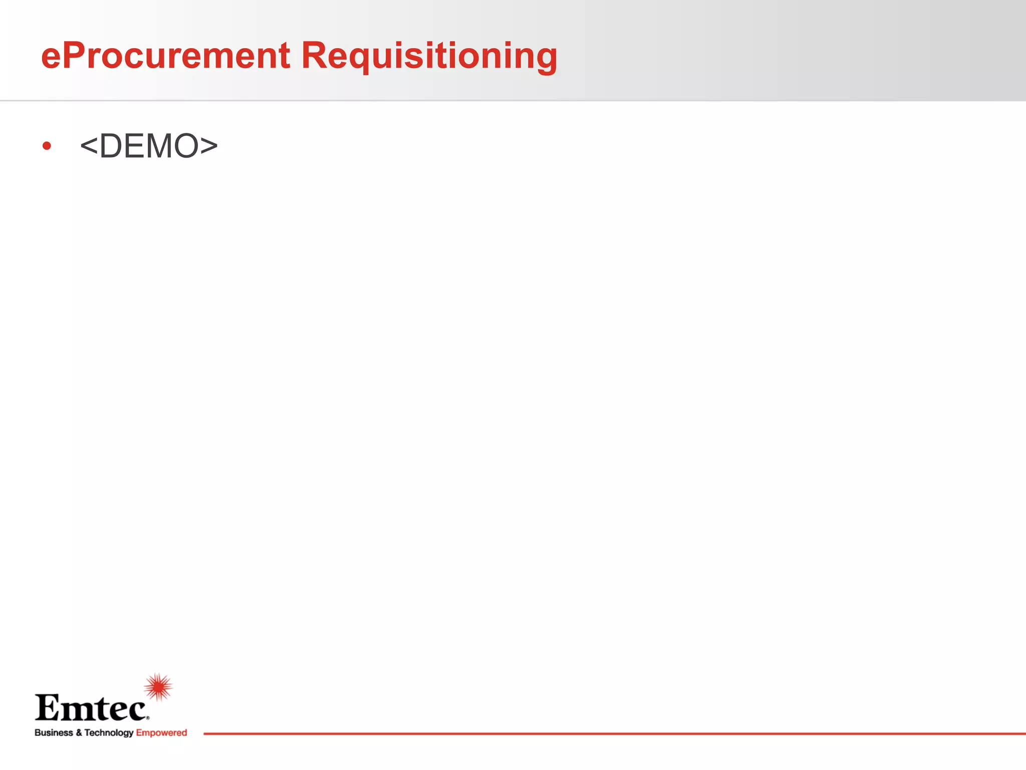 eProcurement Requisitioning
• <DEMO>

 