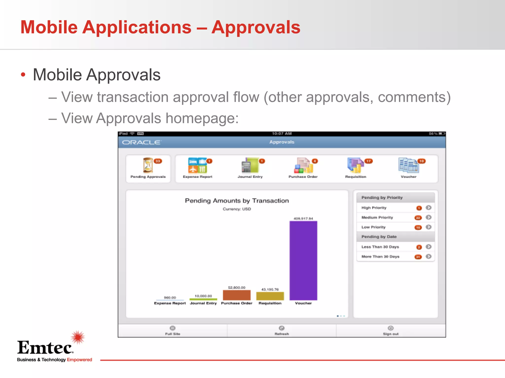 Mobile Applications – Approvals
• Mobile Approvals
– View transaction approval flow (other approvals, comments)
– View Approvals homepage:

 