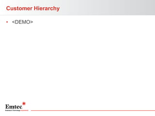 Customer Hierarchy
• <DEMO>

 