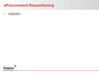 eProcurement Requisitioning
• <DEMO>

 