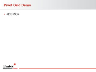 Pivot Grid Demo
• <DEMO>

 