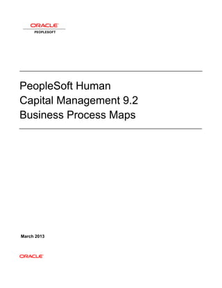PeopleSoft Human
Capital Management 9.2
Business Process Maps




March 2013
 