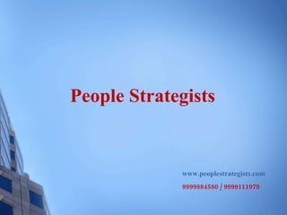 People Strategists


             www.peoplestrategists.com
             9999884580 / 9999111979
 