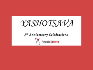 YASHOTSAVA 5 th  Anniversary Celebrations  