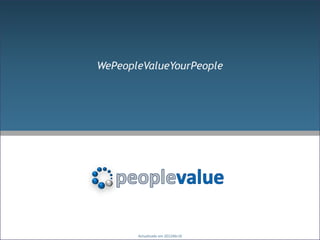 WePeopleValueYourPeople




       Actualizado em 2012Abr16
 