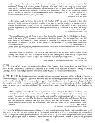 such as automobiles and radios, which were created using new techniques of mass production that
       additionally helped to drive down prices. Consumers also used credit to purchase stocks, and as the
       stock market escalated, investors began to take advantage of margin loans provided by their brokers.
       Their primary targets were industries involving new technologies, such as the automobile, motion
       picture, and aircraft industries. Radio stocks boomed, rising by 400 percent in 1928 alone, and the stock
       market attracted an immense public following.”                                    — PBS documentary
                                                                                                                        “Famous Bubbles” re: the 1920’s bubble


       “...The fateful week starting on the 24th day of October, 1929 was not as financial writers often
       comment ‘a sharp technical reaction, resulting from an over-bought position’. It was the long-in-
       coming, housecleaning. Actually, it was the calculated ‘shearing’ of the public by the World-Money
       powers, triggered by the planned sudden shortage of the supply of call money in the New York money
       market.”                                                                          — Curtis B. Dall
                                                                                                                     FDR: My Exploited Father-in-Law p 33-34


        “Nothing did more to spur the boom in stocks than the decision made by the New York Federal Reserve
       bank, in the spring of 1927, to cut the rediscount rate. Benjamin Strong, Governor of the bank, was chief
       advocate of this unwise measure, which was taken largely at the behest of Montagu Norman of the Bank
       of England....At the time of the Banks action I warned of its consequences....I felt that sooner or later the
       market had to break.”                                                                —Bernard Baruch
       American financier, stock-market speculator, statesman, and political consultant. After his success in business, he devoted his time toward advising U.S.
       Presidents Woodrow Wilson and Franklin D. Roosevelt on economic matters


       “Warnings (about the Banksters) fell on deaf ears, drowned out by the music and excitement of the
       roaring 20's. People don't tend to complain much in times of prosperity, so the money changers used
       this boom time they had created to defuse any complaints about their growing control.”
                                                                                                                                         — John Hylan
                                                                           Former New York City Mayor speaking in Chicago- March 27, 1927, New York Times



1929: Herbert Clark Hoover (1874–1964) was elected thirty-first President of the United States and served from 1929–
1933. As the United States Secretary of Commerce in the 1920’s under Presidents Warren G. Harding and Calvin
Coolidge, Hoover promoted government intervention under the guise of "economic modernization."

1929:       bust:     The Banksters continued transferring huge amounts of American gold to the Bank of England in
1929 which helped to trigger the Depression. President Hoover's troubles began in the late autumn of 1929. The nation
had been in the grip of a fictitious stock-market prosperity. Stocks had been forced up by speculative buyers: A.T.&T.,
for example, rose to $304 a share and United States Steel to $241, so when the stock market crashed on October 23, it
wiped out an average of more than a billion dollars' worth of paper value a day. The following is how they burst the
bubble:

       “When everything was ready, the New York financiers started calling 24 hour broker call loans. This
       meant that the stockbrokers and the customers had to dump their stock on the market in order to pay the
       loans. This naturally collapsed the stock market and brought a banking collapse all over the country
       because the banks not owned by the oligarchy were heavily involved in broker call claims at this time,
       and bank runs soon exhausted their coin and currency and they had to close. The Federal Reserve
       System would not come to their aid, although they were instructed under the law to maintain an elastic
       currency.”                                                                       — William J. Bryan
                                                                                                The United States’ Unresolved Monetary and Political Problems


On October 24, 1929 large brokerages called in their 24 hour “margin call-loans” forcing brokers and investors to sell
their stocks at any price to cover the loans. By 11:30 am panic prevailed. In an effort to stem the tide, the vice president
of the Exchange successfully purchased millions of dollars worth of key stocks which began to stabilize prices, but on
October 28, prices again began to plummet. This decline was not stopped and on October 29 panic selling grew more
                                                                                115
 