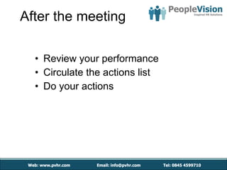 After the meeting Review your performance Circulate the actions list Do your actions 