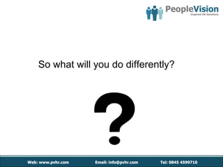 So what will you do differently? 