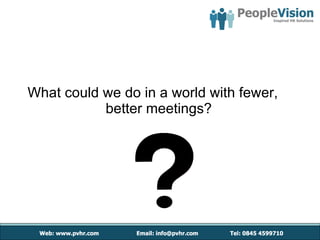 What could we do in a world with fewer, better meetings? 