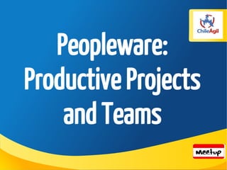 Peopleware:
Productive Projects
and Teams

 
