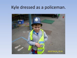 Kyle dressed as a policeman. 