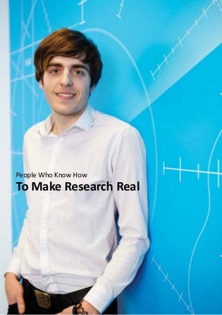 People Who Know How
To Make Research Real
 