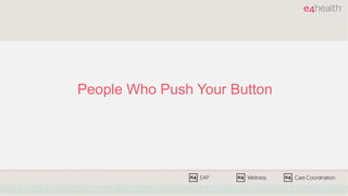 People Who Push Your Button
 