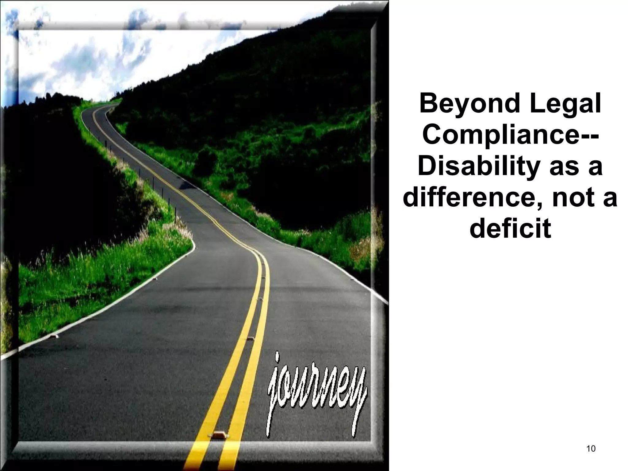 Beyond Legal Compliance-- Disability as a difference, not a deficit 