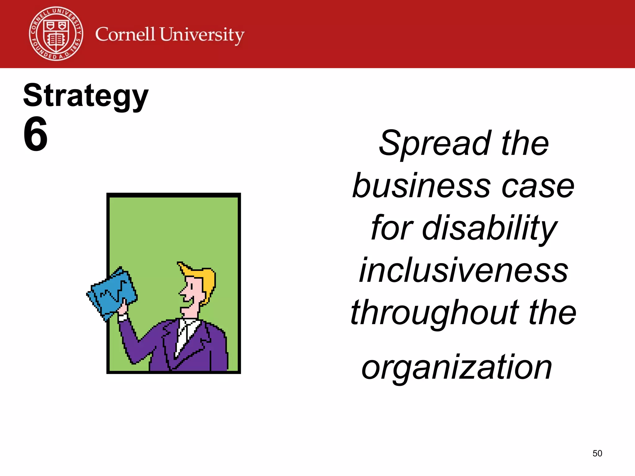 Strategy  6 Spread the business case for disability inclusiveness throughout the organization   