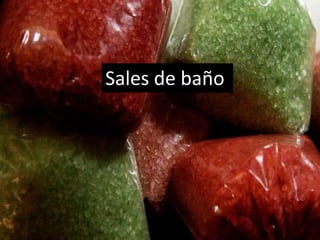 Sales de baño
Sales de baño
 