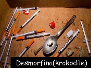 Desmorfina(krokodile)
Desmorfina(krokodile)
 