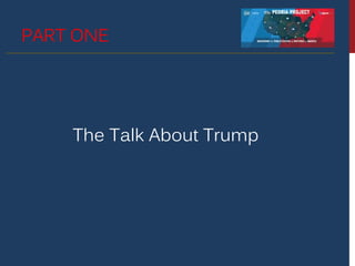 PART ONE
The Talk About Trump
 