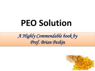 A Highly Commendable book by
Prof. Brian Peskin
PEO Solution
 