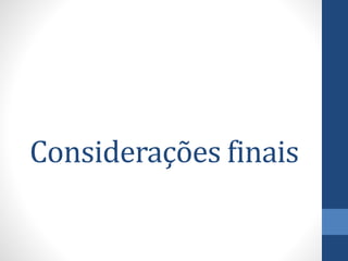 Considerações finais
 