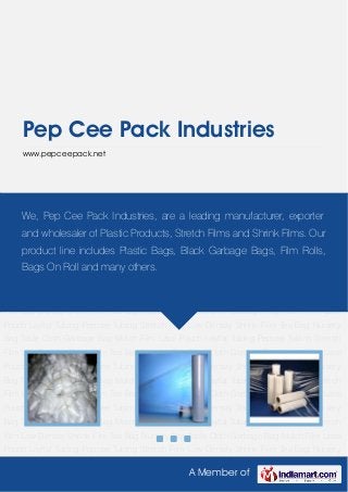A Member of
Pep Cee Pack Industries
www.pepceepack.net
Layflat Tubing Pepcee Tubing Stretch Film Low Density Shrink Film Tea Bag Nursery Bag Table
Cloth Garbage Bag Mulch Film Lassi Pouch Layflat Tubing Pepcee Tubing Stretch Film Low
Density Shrink Film Tea Bag Nursery Bag Table Cloth Garbage Bag Mulch Film Lassi
Pouch Layflat Tubing Pepcee Tubing Stretch Film Low Density Shrink Film Tea Bag Nursery
Bag Table Cloth Garbage Bag Mulch Film Lassi Pouch Layflat Tubing Pepcee Tubing Stretch
Film Low Density Shrink Film Tea Bag Nursery Bag Table Cloth Garbage Bag Mulch Film Lassi
Pouch Layflat Tubing Pepcee Tubing Stretch Film Low Density Shrink Film Tea Bag Nursery
Bag Table Cloth Garbage Bag Mulch Film Lassi Pouch Layflat Tubing Pepcee Tubing Stretch
Film Low Density Shrink Film Tea Bag Nursery Bag Table Cloth Garbage Bag Mulch Film Lassi
Pouch Layflat Tubing Pepcee Tubing Stretch Film Low Density Shrink Film Tea Bag Nursery
Bag Table Cloth Garbage Bag Mulch Film Lassi Pouch Layflat Tubing Pepcee Tubing Stretch
Film Low Density Shrink Film Tea Bag Nursery Bag Table Cloth Garbage Bag Mulch Film Lassi
Pouch Layflat Tubing Pepcee Tubing Stretch Film Low Density Shrink Film Tea Bag Nursery
Bag Table Cloth Garbage Bag Mulch Film Lassi Pouch Layflat Tubing Pepcee Tubing Stretch
Film Low Density Shrink Film Tea Bag Nursery Bag Table Cloth Garbage Bag Mulch Film Lassi
Pouch Layflat Tubing Pepcee Tubing Stretch Film Low Density Shrink Film Tea Bag Nursery
Bag Table Cloth Garbage Bag Mulch Film Lassi Pouch Layflat Tubing Pepcee Tubing Stretch
Film Low Density Shrink Film Tea Bag Nursery Bag Table Cloth Garbage Bag Mulch Film Lassi
Pouch Layflat Tubing Pepcee Tubing Stretch Film Low Density Shrink Film Tea Bag Nursery
We, Pep Cee Pack Industries, are a leading manufacturer, exporter
and wholesaler of Plastic Products, Stretch Films and Shrink Films. Our
product line includes Plastic Bags, Black Garbage Bags, Film Rolls,
Bags On Roll and many others.
 