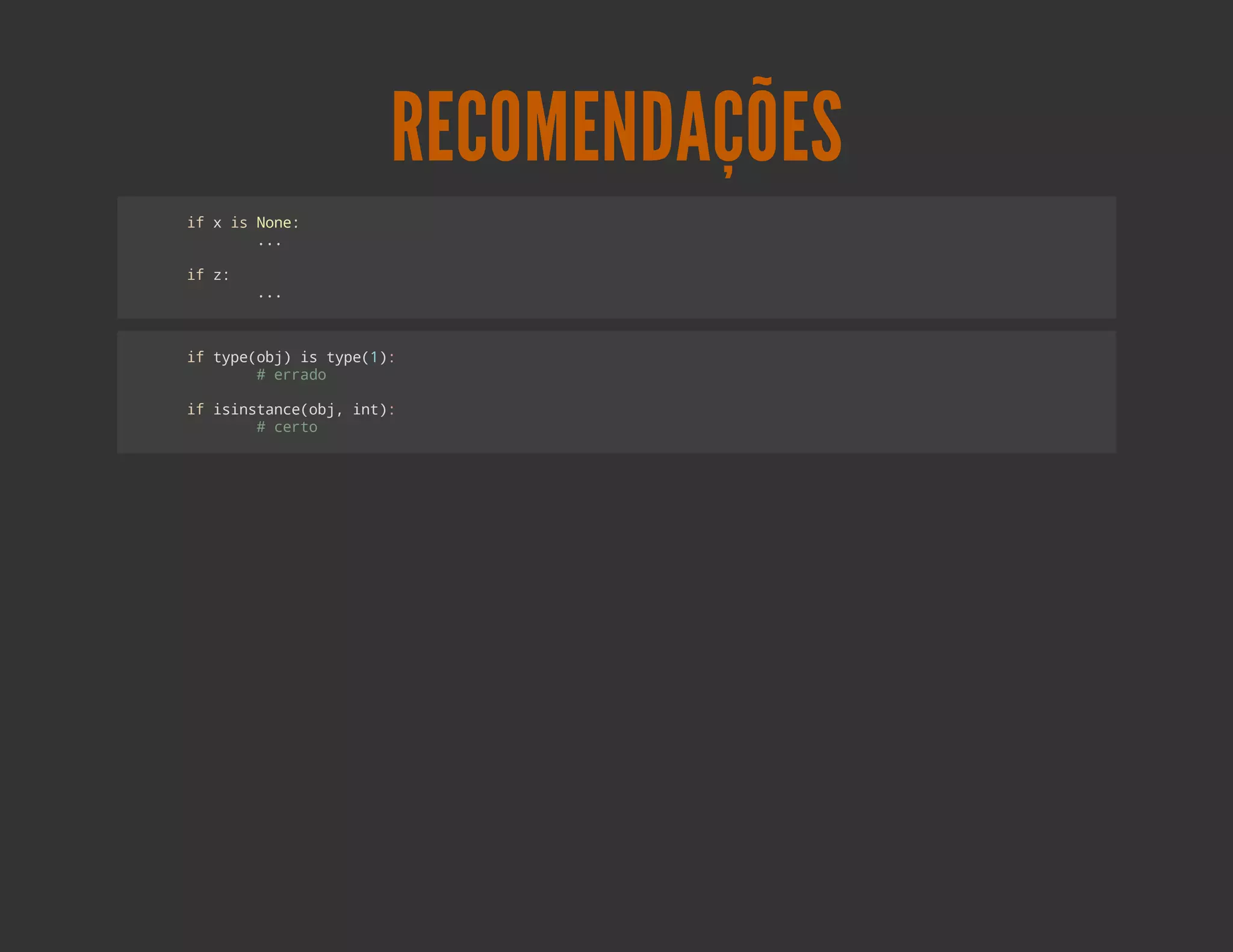 RECOMENDAÇÕES
i xi Nn:
 f  s oe
     ..
      .

i z
 f :
       ..
        .



i tp(b)i tp()
 f yeoj s ye1:
     #erd
       rao

i iisac(b,it:
 f sntneoj n)
     #cro
       et
 