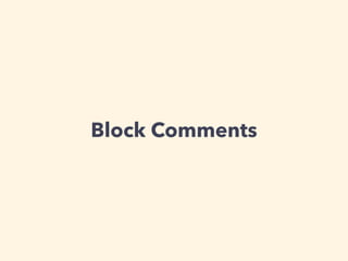 Block Comments
 