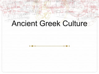 Ancient Greek Culture
 