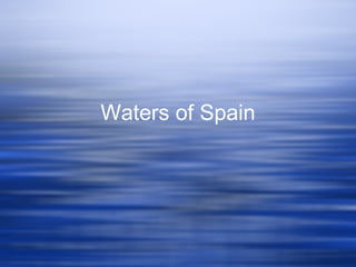 Waters of Spain

 
