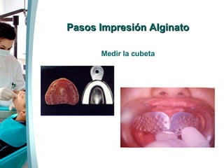 Pasos Impresión Alginato Medir la cubeta 