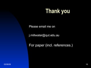 Thank you  Please email me on  j.millwater@qut.edu.au  For paper (incl. references.) 