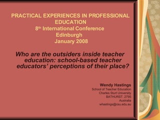 PRACTICAL EXPERIENCES IN PROFESSIONAL EDUCATION 8 th  International Conference  Edinburgh   January 2008 ,[object Object],[object Object],[object Object],[object Object],[object Object],[object Object],[object Object]