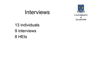 Interviews 13 individuals  9 interviews 8 HEIs 