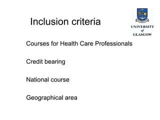 Inclusion criteria Courses for Health Care Professionals Credit bearing National course Geographical area 