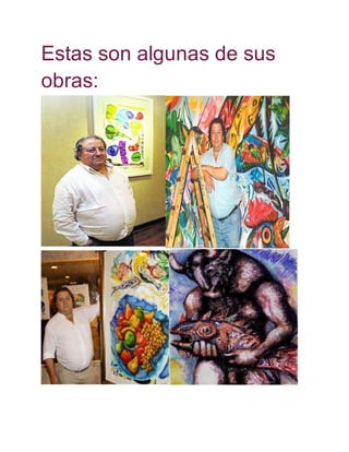 Estas son algunas de sus 
obras: 
 