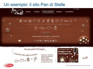 Un esempio: il sito Pan di Stelle




                                    2009 ® Digital Marketing & Communication
 