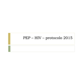PEP – HIV – protocolo 2015
 