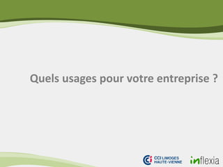 Quels usages pour votre entreprise ?
 