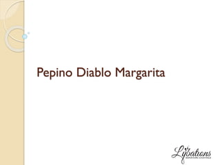 Pepino Diablo Margarita

 