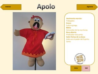 Vestimenta marrón:
Trabajador.
Greca:
Cultura griega.
Biblia:
Conocedor de las escrituras.
Boca abierta:
Predicador elocuente.
Salen llamas de su boca:
Arde con el poder del Espíritu
Santo.
 