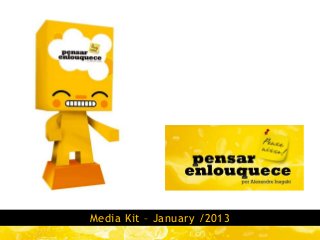 Media Kit – January /2013
 