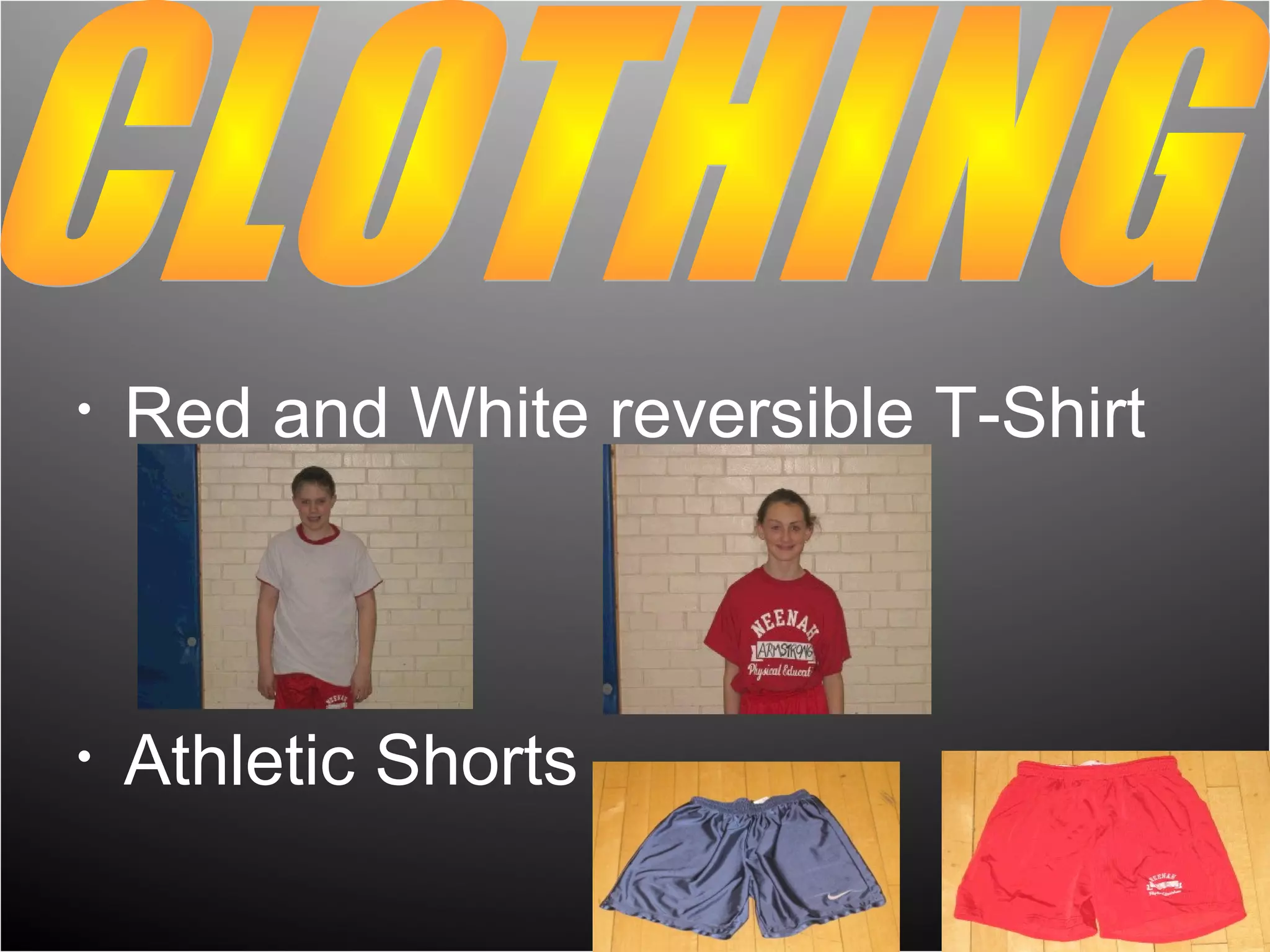 •   Red and White reversible T-Shirt



•   Athletic Shorts
 